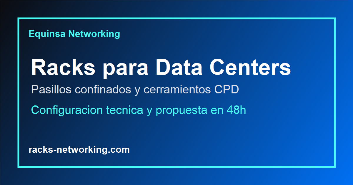 Racks Blueline y pasillos confinados Equinsa Networking para centros de datos y CPD